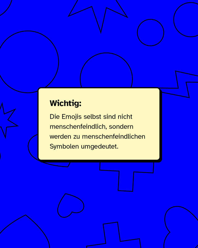 Wichtig: Die Emojis selbst sind nicht menschenfeindlich, sondern werden zu menschenfeindlichen Symbolen umgedeutet.