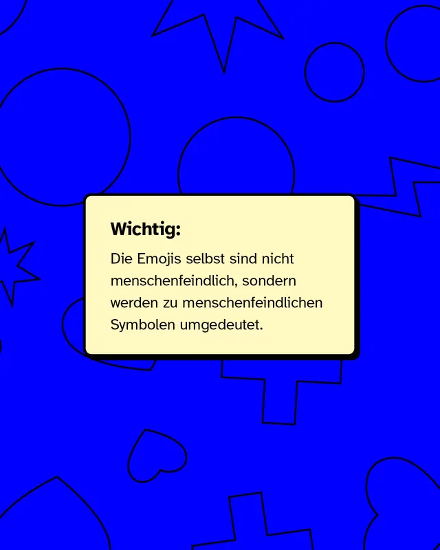 Wichtig: Die Emojis selbst sind nicht menschenfeindlich, sondern werden zu menschenfeindlichen Symbolen umgedeutet.