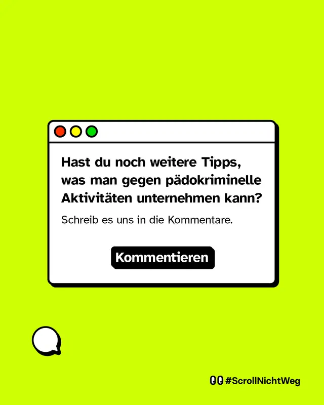 Wei&szlig;er Textkasten im Computerfenster-Look auf neon-gelbem Hintergrund. Text: &bdquo;Hast du noch weitere Tipps, was man gegen p&auml;dokriminelle Aktivit&auml;ten unternehmen kann?&ldquo; Darunter &bdquo;Schreib es uns in die Kommentare.&ldquo; Button mit &bdquo;Kommentieren&ldquo;.