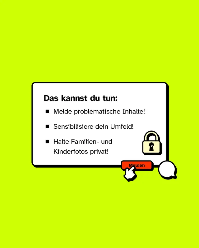 Wei&szlig;er Textkasten auf neon-gelbem Hintergrund. Tipps: problematische Inhalte melden, Umfeld sensibilisieren, Familien- und Kinderfotos privat halten. Rechts ein kleines Schloss-Icon. Unten eine rote Button-Illustration mit &bdquo;Melden&ldquo; und animierter Hand, die darauf zeigt.