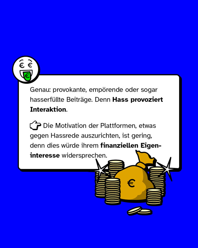 Genau: Provokante, empörende oder sogar hasserfüllte Beiträge. Denn Hass proviziert Interaktion.