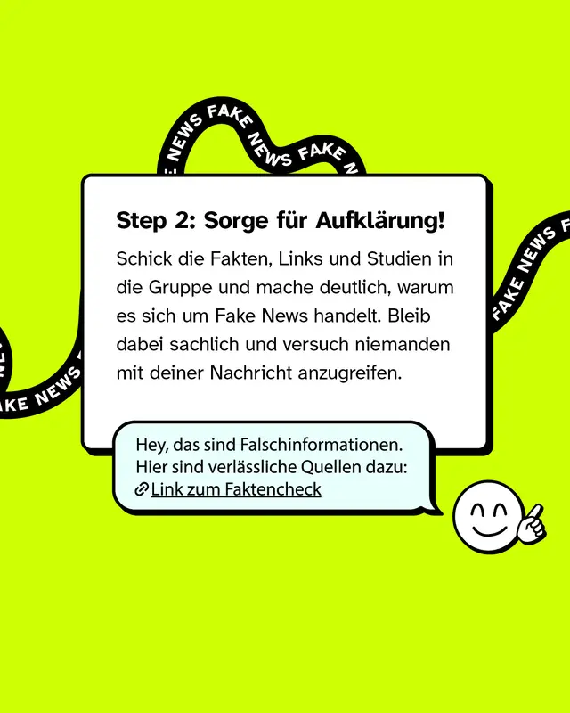 Step 2: Sorge f&uuml;r Aufkl&auml;rung! Schick die Fakten, Links und Studien in die Gruppe und mache deutlich, warum es sich um Fake-News handelt. Bleib dabei sachlich und versuch niemanden mit deiner Nachricht anzugreifen.