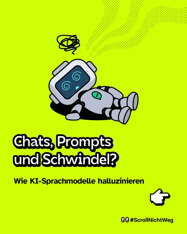 Chats, Prompts und Schwindel? Wie KI-Sprachmodelle halluzinieren. #ScrollNichtWeg